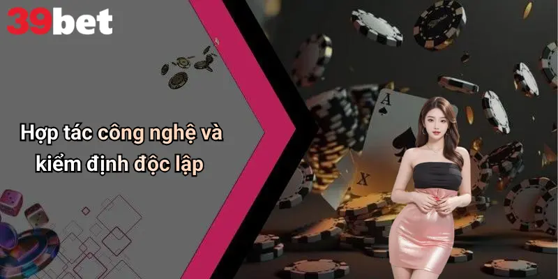 Giấy Phép Hoạt Động 3 Hợp tác công nghệ và kiểm định độc lập